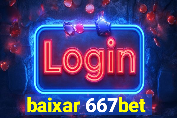 baixar 667bet